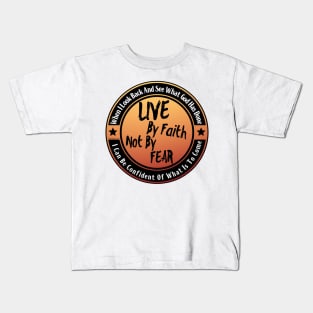 Live By Faith Not By Fear Kids T-Shirt